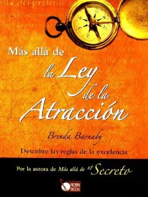 MAS ALLA DE LA LEY DE LA ATRACCION: DESCUBRE LAS REGLAS DE LA EXCELENCIA