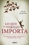 LO QUE DE VERDAD IMPORTA: RESPUESTAS A TODAS LAS GRANDES PREGUNTAS DE LA VIDA.
