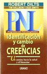 PNL (PROGRAMACIÓN NEUROLINGÜÍSTICA): IDENTIFICACION Y CAMBIO DE CREENCIAS. UN CAMINO HACIA LA SALUD