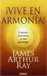 ¡VIVE EN ARMONIA!: EL SECRETO APRA ATRAER LA VIDA QUE DESEAS.