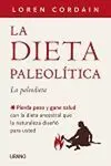 LA DIETA PALEOLITICA: LA PALEODIETA. PIERDA PESO Y GANE SALUD CON LA DIETA ANCESTRAL QUE LA NATURALE