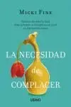 LA NECESIDAD DE COMPLACER : MINDFULNESS PARA EMPEZAR A QUERERTE