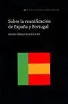 SOBRE LA REUNIFICACIÓN DE ESPAÑA Y PORTUGAL