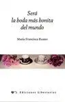 SERÁ LA BODA MÁS BONITA DEL MUNDO