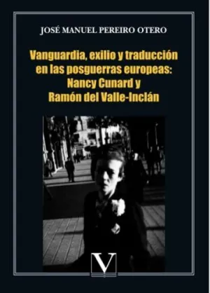 Vanguardia, Exilio y Traducción en las Posguerras Europeas: Nancy Cunard y Ramón del Valle-Inclán