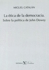LA ETICA DE LA DEMOCRACIA: SOBRE LA POLITICA DE JOHN DEWEY