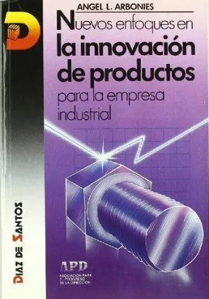 NUEVOS ENFOQUES EN LA INNOVACIÓN DE PRODUCTOS PARA LA EMPRESA INDUSTRIAL