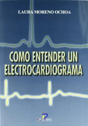 CÓMO ENTENDER UN ELECTROCARDIOGRAMA