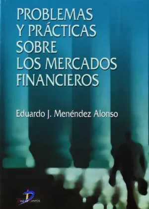 PROBLEMAS Y PRÁCTICAS SOBRE LOS MERCADOS FINANCIEROS
