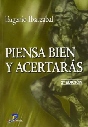 PIENSA BIEN Y ACERTARÁS. 2A ED.