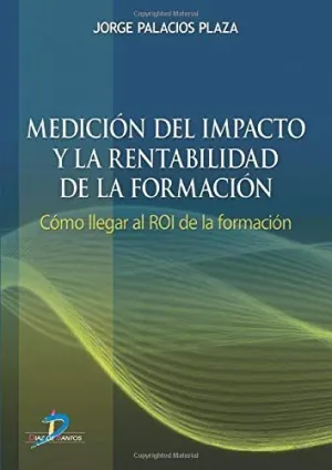 MEDICIÓN DEL IMPACTO Y LA RENTABILIDAD DE LA FORMACIÓN