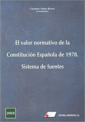 EL VALOR NORMATIVO DE LA CONSTITUCIÓN ESPAÑOLA DE 1978. SISTEMA DE FUENTES