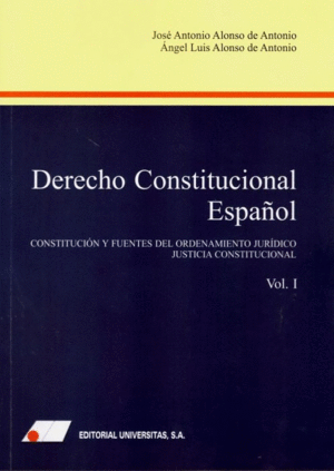DERECHO CONSTITUCIONAL ESPAÑOL (I). CONSTITUCIÓN Y FUENTES DEL ORDENAMIENTO JURÍDICO. JUSTICIA CONST