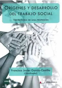 ORÍGENES Y DESARROLLO DEL TRABAJO SOCIAL. TRAYECTORIA DE UNA PROFESIÓN. ORÍGENES Y DESARROLLO DEL TRABAJO SOCIAL. TRAYECTORIA DE UNA PROFESIÓN.