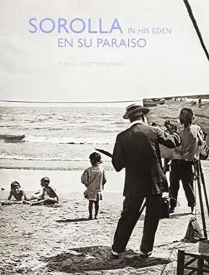 SOROLLA EN SU PARAISO: <BR>ALBUM FOTOGRÁFICO DEL PINTOR