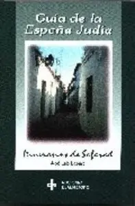 GUÍA DE LA ESPAÑA JUDÍA: ITINERARIOS DE SEFARAD