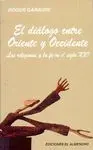 EL DIALOGO ENTRE ORIENTE Y OCCIDENTE<BR>