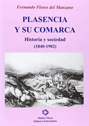 PLASENCIA Y SU COMARCA HISTORIA Y SOCIEDAD (1840-1902)