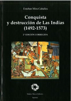 CONQUISTA Y DESTRUCCIÓN DE LAS INDIAS (1492-1573)
