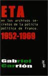 ETA EN LOS ARCHIVOS SECRETOS DE LA POLICIA POLITICA DE FRANCO. 1952-1969