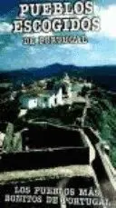 PUEBLOS ESCOGIDOS DE PORTUGAL / PORTUGAL'S SELECTED VILLAGES