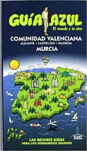 GUÍA AZUL: COMUNIDAD VALENCIANA Y MURCIA GUÍA AZUL: COMUNIDAD VALENCIANA Y MURCIA