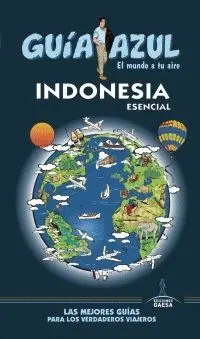 GUÍA AZUL: INDONESIA ESENCIAL GUÍA AZUL: INDONESIA ESENCIAL