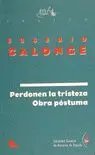 PERDONEN LA TRISTEZA - OBRA POSTUMA