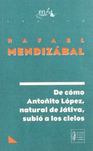 DE COMO ANTOÑITO LOPEZ, NATURAL DE JATIVA, SUBIO A LOS CIELOS