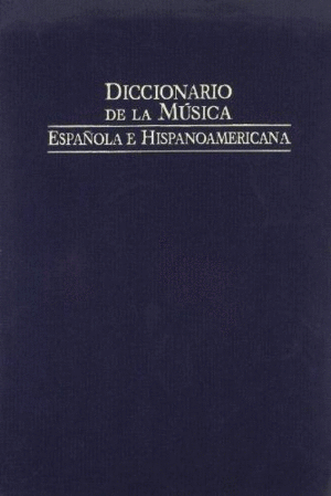 DICCIONARIO DE LA MÚSICA ESPAÑOLA E HISPANOAMERICANA. VOL. 5