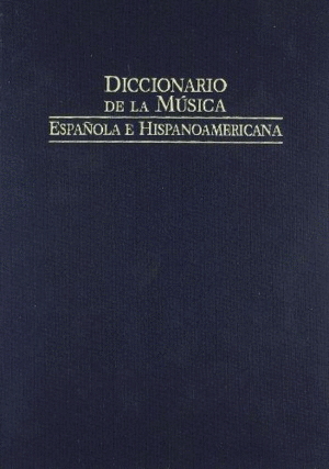 DICCIONARIO DE LA MÚSICA ESPAÑOLA E HISPANOAMERICANA. VOL. 6