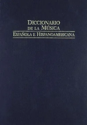 DICCIONARIO DE LA MÚSICA ESPAÑOLA E HISPANOAMERICANA. VOL. 6