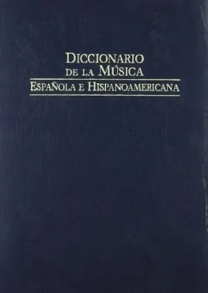 DICCIONARIO DE LA MÚSICA ESPAÑOLA E HISPANOAMERICANA. VOL. 7