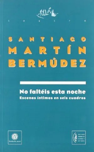 NO FALTEIS ESTA NOCHE: ESCENAS ÍNTIMAS EN SEIS CUADROS