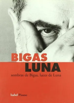 BIGAS LUNA: SOMBRAS DE BIGAS, LUCES DE LUNA