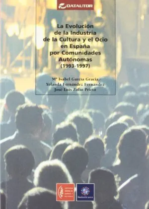 LA EVOLUCION DE LA INDUSTRIA DE LA CULTURA Y EL OCIO EN ESPAÑA POR COMUNIDADES AUTONOMAS (1993-1997)