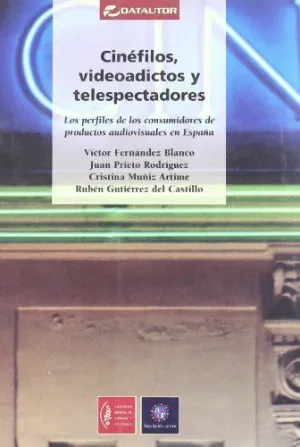 CINEFILOS, VIDEOADICTOS Y TELESPECTADORES: LOS PERFILES DE LOS CONSUMIDORES DE PRODUCTOS AUDIOVISUAL