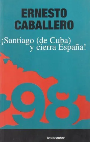 ¡SANTIAGO (DE CUBA) Y CIERRA ESPAÑA!