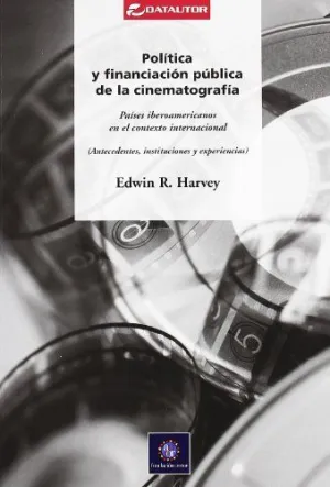 POLITICA Y FINANCIACION PUBLICA DE LA CINEMATOGRAFIA: PAÍSES IBEROAMERICANOS EN EL CONTEXTO INTERNAC POLITICA Y FINANCIACION PUBLICA DE LA CINEMATOGRAFIA: PAÍSES IBEROAMERICANOS EN EL CONTEXTO INTERNAC