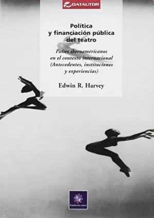 POLITICA Y FINANCIACION PUBLICA DEL TEATRO: PAISES IBEROAMERICANOS EN EL CONTEXTO INTERNACIONAL: (AN