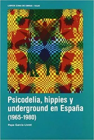 PSICODELIA, HIPPIES Y UNDERGROUND EN ESPAÑA (1965-1980)