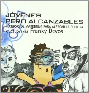 JOVENES PERO ALCANZABLES: TÉCNICAS DE MARKETING PARA ACERCAR LA CULTURA A LOS JÓVENES