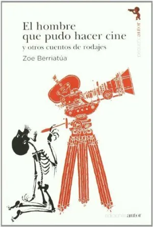 HOMBRE QUE PUDO HACER CINE Y OTROS CUENTOS DE RODAJES,EL