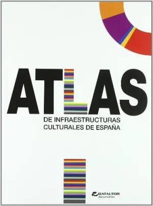 ATLAS DE INFRAESTRUCTURAS CULTURALES DE ESPAÑA