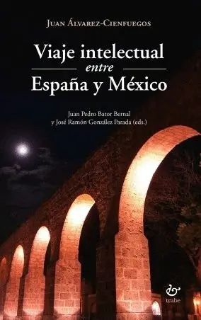 VIAJE INTELECTUAL ENTRE ESPAÑA Y MÉXICO.