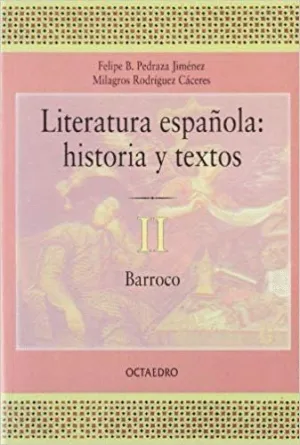 LITERATURA ESPAÑOLA, HISTORIA Y TEXTOS. BARROCO
