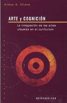 ARTE Y COGNICIÓN : LA INTEGRACIÓN DE LAS ARTES VISUALES EN EL CURRICULUM