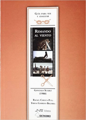 GUÍA PARA VER Y ANALIZAR: REMANDO AL VIENTO (GONZALO SUÁREZ, 1988)