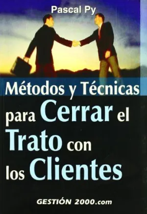 METODOS Y TECNICICAS PARA CERRAR EL TRATO CON LOS CLIENTES