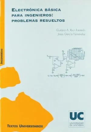 ELECTRÓNICA BÁSICA PARA INGENIEROS: PROBLEMAS RESUELTOS